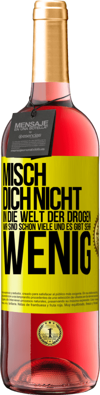 29,95 € | Roséwein ROSÉ Ausgabe Misch dich nicht in die Welt der Drogen. Wir sind schon viele und es gibt sehr wenig Gelbes Etikett. Anpassbares Etikett Junger Wein Ernte 2024 Tempranillo