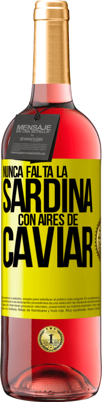 «Nunca falta la sardina con aires de caviar» Edición ROSÉ