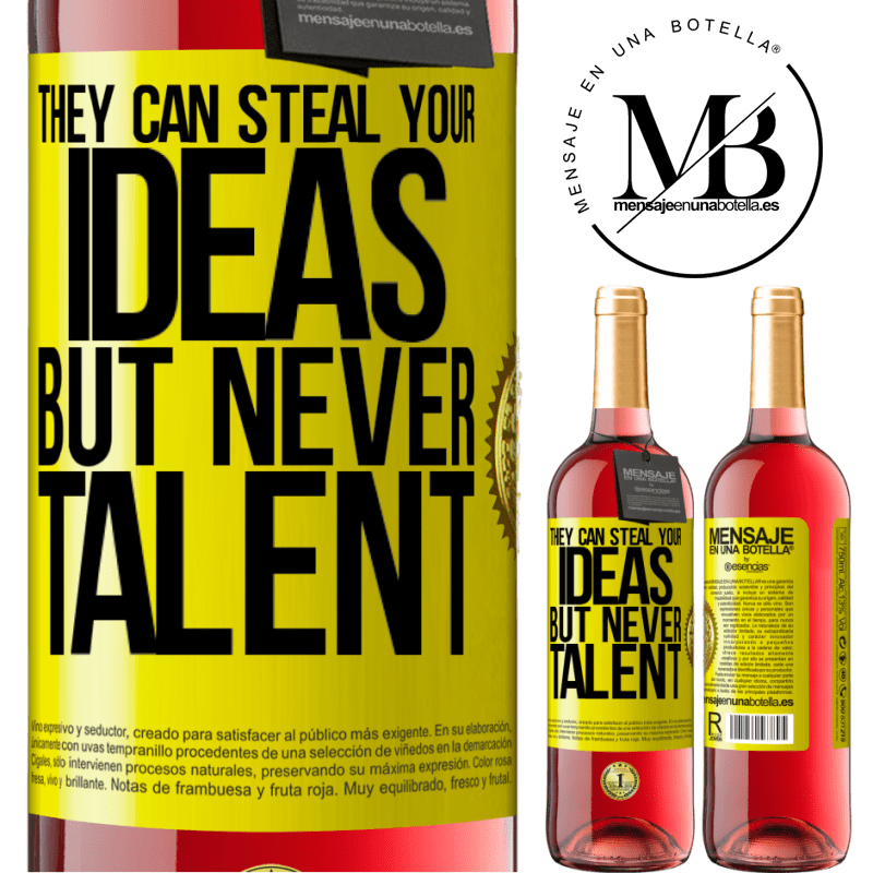 29,95 € Free Shipping | Rosé Wine ROSÉ Edition They can steal your ideas but never talent Yellow Label. Customizable label Young wine Harvest 2024 Tempranillo