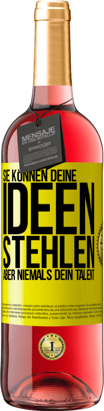 29,95 € | Roséwein ROSÉ Ausgabe Sie können deine Ideen stehlen, aber niemals dein Talent Gelbes Etikett. Anpassbares Etikett Junger Wein Ernte 2024 Tempranillo