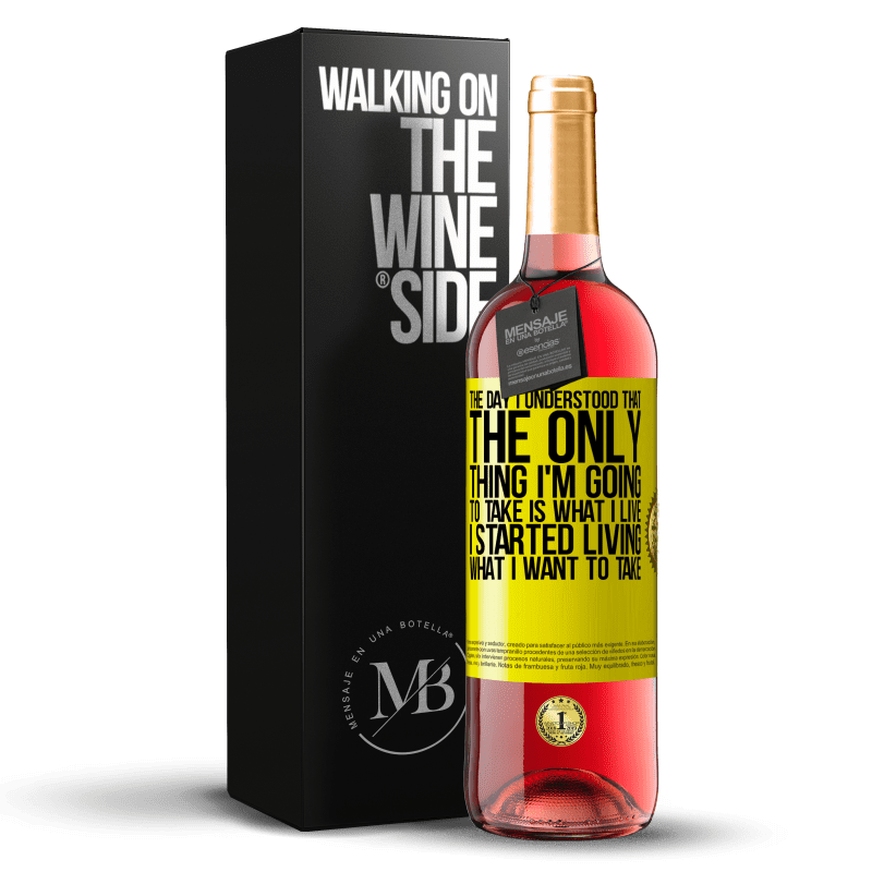 29,95 € Free Shipping | Rosé Wine ROSÉ Edition The day I understood that the only thing I'm going to take is what I live, I started living what I want to take Yellow Label. Customizable label Young wine Harvest 2022 Tempranillo