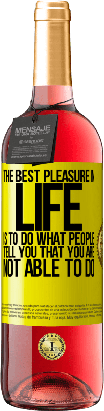 «The best pleasure in life is to do what people tell you that you are not able to do» ROSÉ Edition