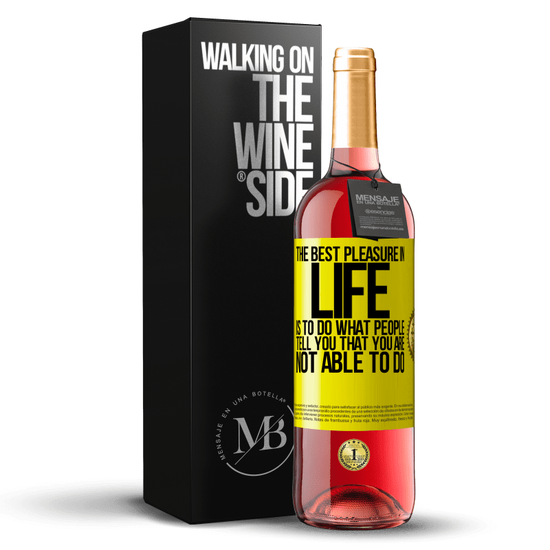 29,95 € Free Shipping | Rosé Wine ROSÉ Edition The best pleasure in life is to do what people tell you that you are not able to do Yellow Label. Customizable label Young wine Harvest 2024 Tempranillo