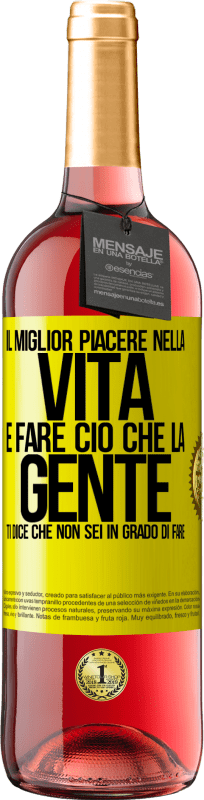 29,95 € | Vino rosato Edizione ROSÉ Il miglior piacere nella vita è fare ciò che la gente ti dice che non sei in grado di fare Etichetta Gialla. Etichetta personalizzabile Vino giovane Raccogliere 2024 Tempranillo