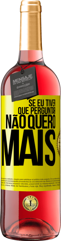 29,95 € Envio grátis | Vinho rosé Edição ROSÉ Se eu tiver que perguntar, não quero mais Etiqueta Amarela. Etiqueta personalizável Vinho jovem Colheita 2025 Tempranillo