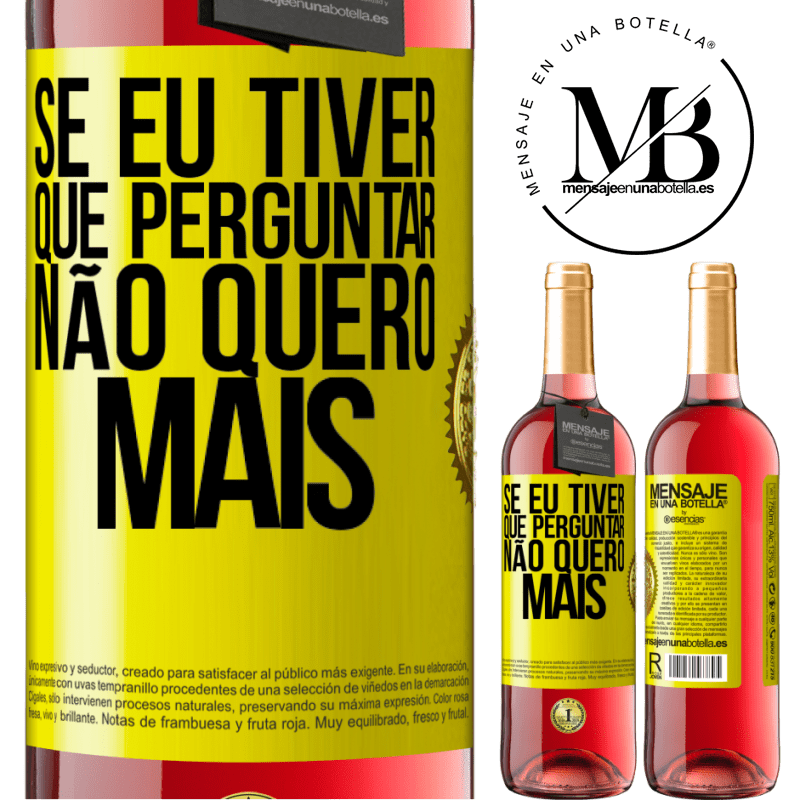 29,95 € Envio grátis | Vinho rosé Edição ROSÉ Se eu tiver que perguntar, não quero mais Etiqueta Amarela. Etiqueta personalizável Vinho jovem Colheita 2025 Tempranillo