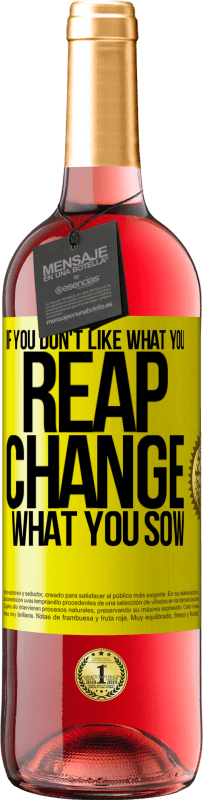 29,95 € | Rosé Wine ROSÉ Edition If you don't like what you reap, change what you sow Yellow Label. Customizable label Young wine Harvest 2023 Tempranillo