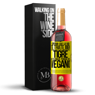 «Esperar que la vida te trate bien porque eres buena persona es como esperar que un tigre no te ataque porque eres vegano» Edición ROSÉ