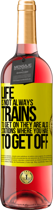 29,95 € | Rosé Wine ROSÉ Edition Life is not always trains to get on, they are also stations where you have to get off Yellow Label. Customizable label Young wine Harvest 2024 Tempranillo