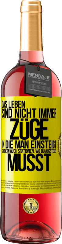 Kostenloser Versand | Roséwein ROSÉ Ausgabe Das Leben sind nicht immer Züge, in die man einsteigt, sondern auch Stationen, wo du aussteigen musst Gelbes Etikett. Anpassbares Etikett Junger Wein Ernte 2023 Tempranillo