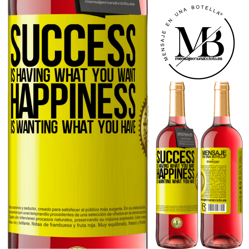 29,95 € Free Shipping | Rosé Wine ROSÉ Edition success is having what you want. Happiness is wanting what you have Yellow Label. Customizable label Young wine Harvest 2021 Tempranillo