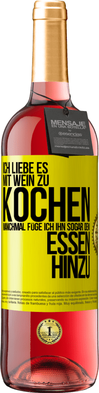 «Ich liebe es, mit Wein zu kochen. Manchmal füge ich ihn sogar dem Essen hinzu» ROSÉ Ausgabe