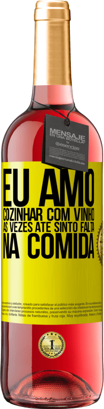 «Eu amo cozinhar com vinho. Às vezes até sinto falta na comida» Edição ROSÉ