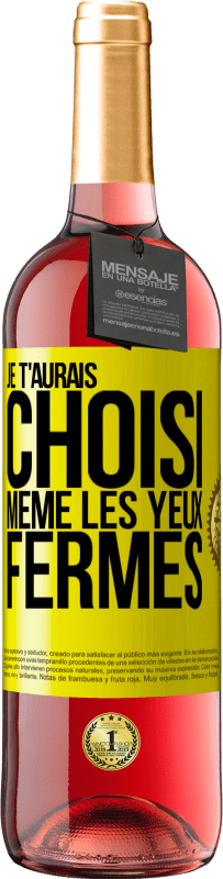 29,95 € Envoi gratuit | Vin rosé Édition ROSÉ Je t'aurais choisi, même les yeux fermés Étiquette Jaune. Étiquette personnalisable Vin jeune Récolte 2025 Tempranillo