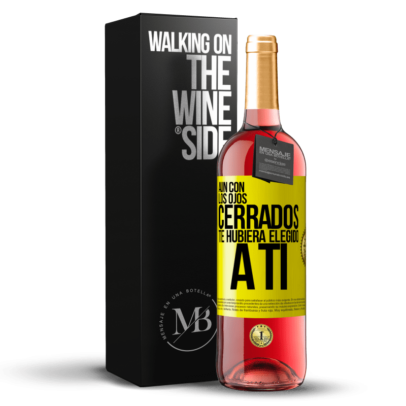 29,95 € Envío gratis | Vino Rosado Edición ROSÉ Aún con los ojos cerrados te hubiera elegido a ti Etiqueta Amarilla. Etiqueta personalizable Vino joven Cosecha 2025 Tempranillo