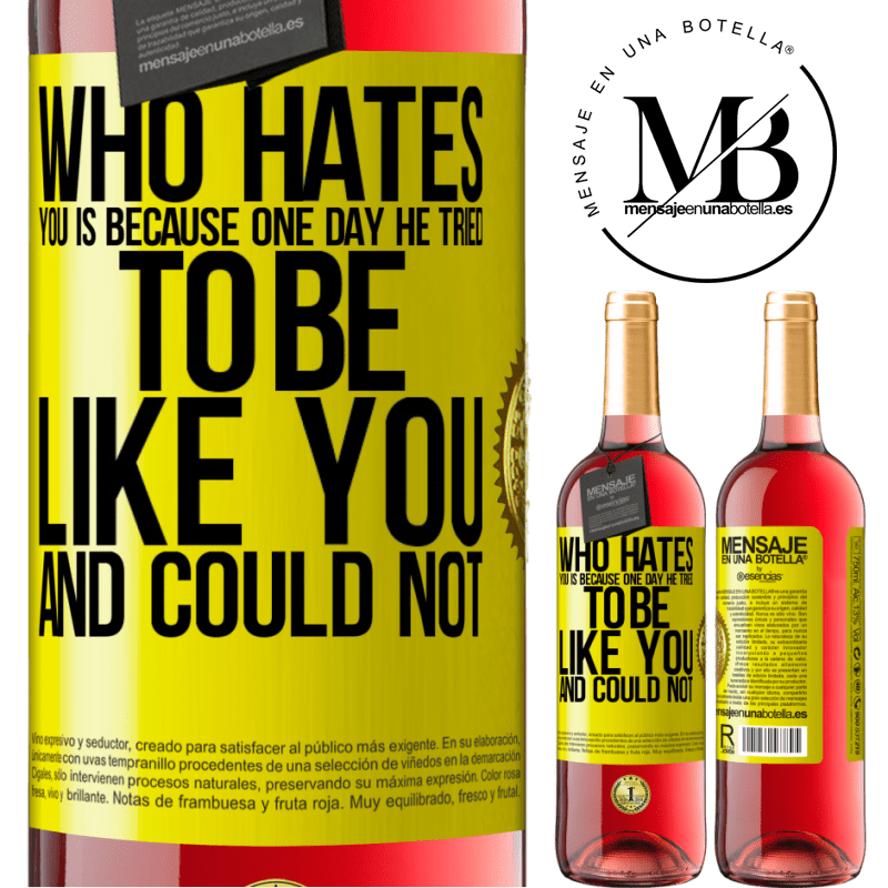 24,95 € Free Shipping | Rosé Wine ROSÉ Edition Who hates you is because one day he tried to be like you and could not Yellow Label. Customizable label Young wine Harvest 2021 Tempranillo