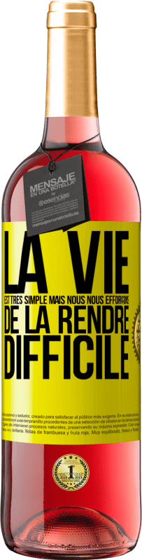 29,95 € | Vin rosé Édition ROSÉ La vie est très simple mais nous nous efforçons de la rendre difficile Étiquette Jaune. Étiquette personnalisable Vin jeune Récolte 2024 Tempranillo