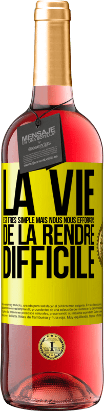 29,95 € Envoi gratuit | Vin rosé Édition ROSÉ La vie est très simple mais nous nous efforçons de la rendre difficile Étiquette Jaune. Étiquette personnalisable Vin jeune Récolte 2025 Tempranillo