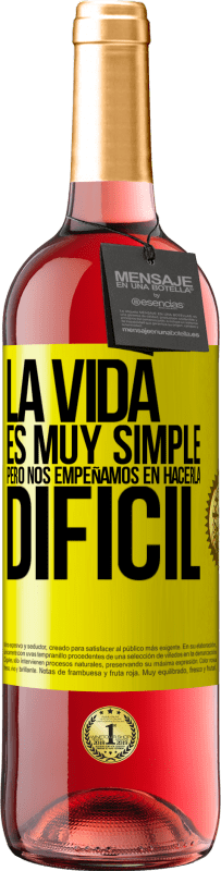 29,95 € Envío gratis | Vino Rosado Edición ROSÉ La vida es muy simple, pero nos empeñamos en hacerla difícil Etiqueta Amarilla. Etiqueta personalizable Vino joven Cosecha 2025 Tempranillo