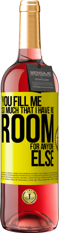 29,95 € Free Shipping | Rosé Wine ROSÉ Edition You fill me so much that I have no room for anyone else Yellow Label. Customizable label Young wine Harvest 2022 Tempranillo