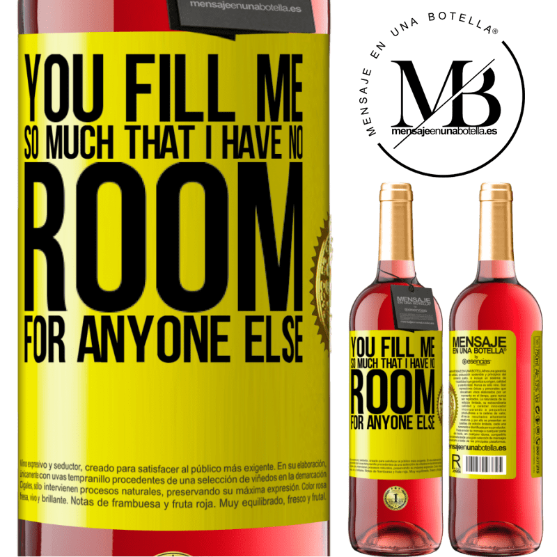 24,95 € Free Shipping | Rosé Wine ROSÉ Edition You fill me so much that I have no room for anyone else Yellow Label. Customizable label Young wine Harvest 2021 Tempranillo