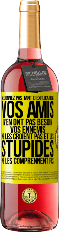 «Ne donnez pas tant d'explications. Vos amis n'en ont pas besoin, vos ennemis ne les croient pas et les stupides ne les comprenne» Édition ROSÉ