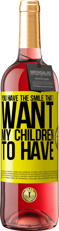 «你有我希望我的孩子们拥有的微笑» ROSÉ版