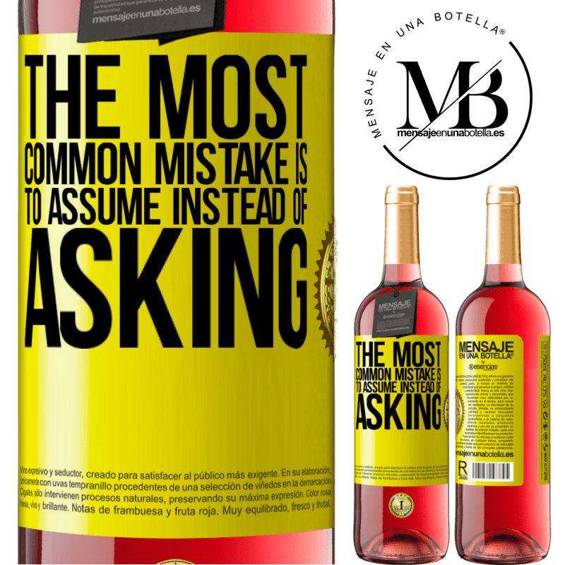 24,95 € Free Shipping | Rosé Wine ROSÉ Edition The most common mistake is to assume instead of asking Yellow Label. Customizable label Young wine Harvest 2021 Tempranillo