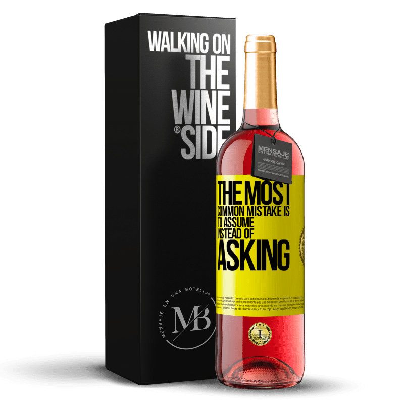 29,95 € Free Shipping | Rosé Wine ROSÉ Edition The most common mistake is to assume instead of asking Yellow Label. Customizable label Young wine Harvest 2024 Tempranillo