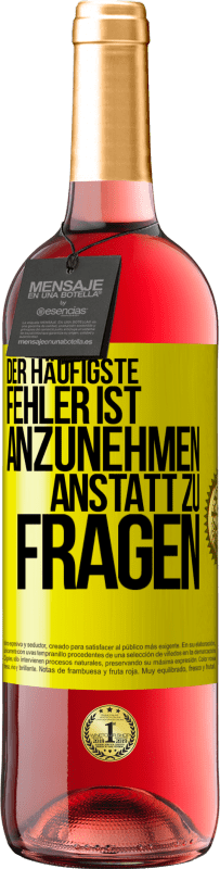 29,95 € Kostenloser Versand | Roséwein ROSÉ Ausgabe Der häufigste Fehler ist anzunehmen, anstatt zu fragen Gelbes Etikett. Anpassbares Etikett Junger Wein Ernte 2025 Tempranillo