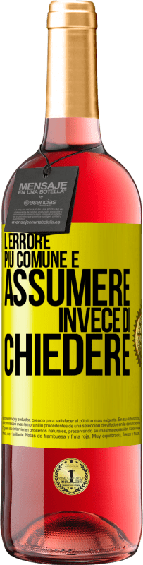 «L'errore più comune è assumere invece di chiedere» Edizione ROSÉ