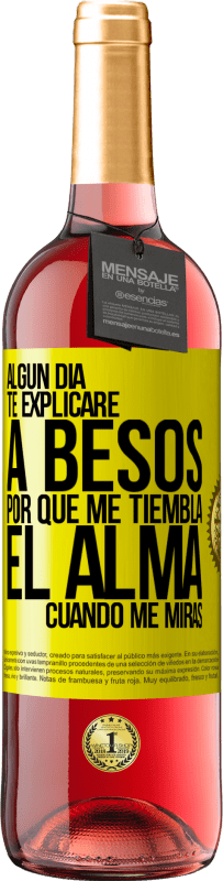 29,95 € | Vino Rosado Edición ROSÉ Algún día te explicaré a besos por qué me tiembla el alma cuando me miras Etiqueta Amarilla. Etiqueta personalizable Vino joven Cosecha 2025 Tempranillo