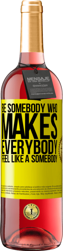 29,95 € 免费送货 | 桃红葡萄酒 ROSÉ版 Be somebody who makes everybody feel like a somebody 黄色标签. 可自定义的标签 青年酒 收成 2024 Tempranillo