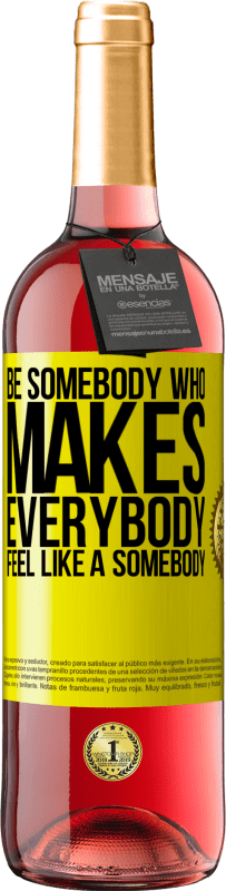 29,95 € | Rosé Wine ROSÉ Edition Be somebody who makes everybody feel like a somebody Yellow Label. Customizable label Young wine Harvest 2023 Tempranillo