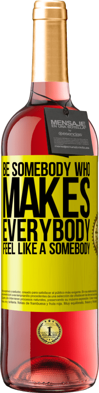 29,95 € | Roséwein ROSÉ Ausgabe Be somebody who makes everybody feel like a somebody Gelbes Etikett. Anpassbares Etikett Junger Wein Ernte 2023 Tempranillo