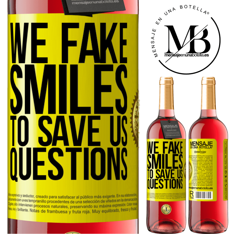 24,95 € Free Shipping | Rosé Wine ROSÉ Edition We fake smiles to save us questions Yellow Label. Customizable label Young wine Harvest 2021 Tempranillo