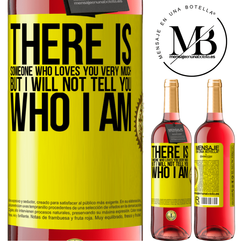 24,95 € Free Shipping | Rosé Wine ROSÉ Edition There is someone who loves you very much, but I will not tell you who I am Yellow Label. Customizable label Young wine Harvest 2021 Tempranillo
