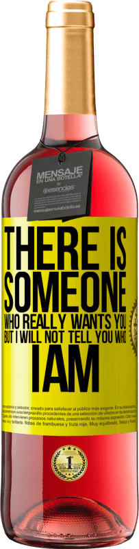 29,95 € Free Shipping | Rosé Wine ROSÉ Edition There is someone who really wants you, but I will not tell you who I am Yellow Label. Customizable label Young wine Harvest 2024 Tempranillo