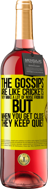 29,95 € | Rosé Wine ROSÉ Edition The gossips are like crickets, they make a lot of noise from afar, but when you get close they keep quiet Yellow Label. Customizable label Young wine Harvest 2024 Tempranillo