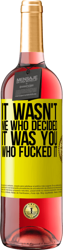 29,95 € | Rosé Wine ROSÉ Edition It wasn't me who decided, it was you who fucked it Yellow Label. Customizable label Young wine Harvest 2024 Tempranillo