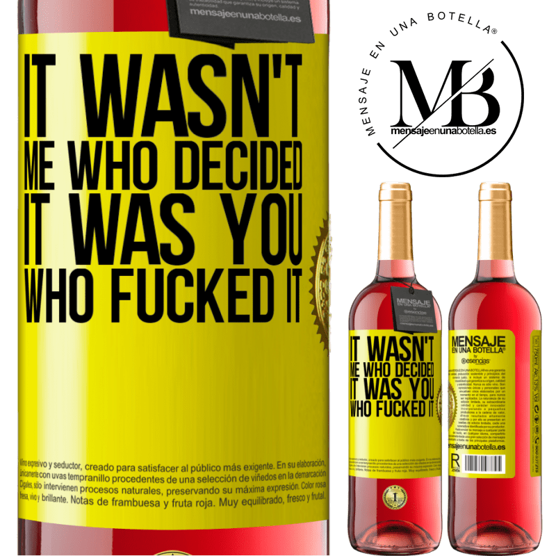 29,95 € Free Shipping | Rosé Wine ROSÉ Edition It wasn't me who decided, it was you who fucked it Yellow Label. Customizable label Young wine Harvest 2021 Tempranillo