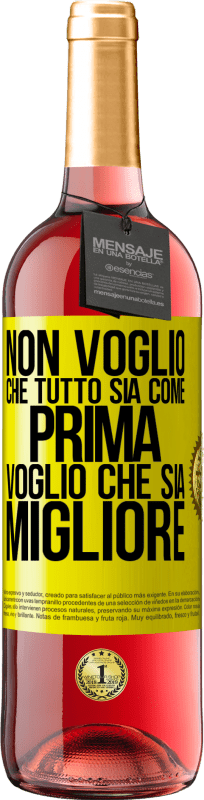 29,95 € | Vino rosato Edizione ROSÉ Non voglio che tutto sia come prima, voglio che sia migliore Etichetta Gialla. Etichetta personalizzabile Vino giovane Raccogliere 2024 Tempranillo