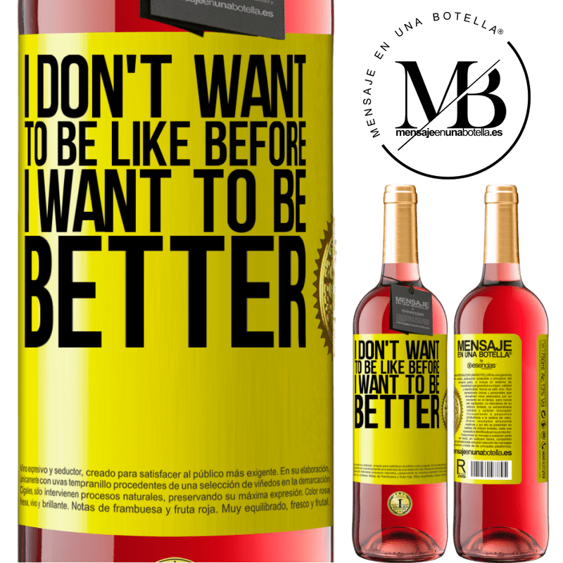 29,95 € Free Shipping | Rosé Wine ROSÉ Edition I don't want to be like before, I want to be better Yellow Label. Customizable label Young wine Harvest 2021 Tempranillo