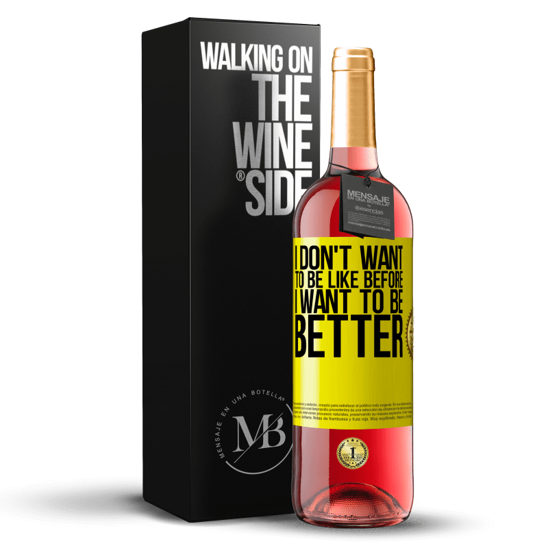 29,95 € Free Shipping | Rosé Wine ROSÉ Edition I don't want to be like before, I want to be better Yellow Label. Customizable label Young wine Harvest 2024 Tempranillo