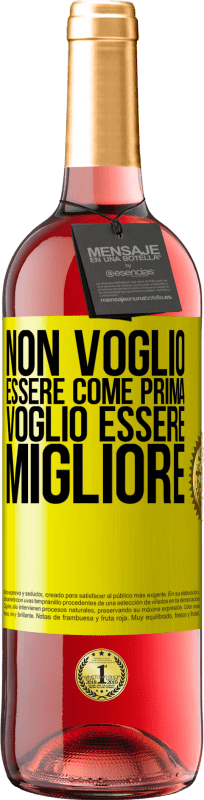 «Non voglio essere come prima, voglio essere migliore» Edizione ROSÉ