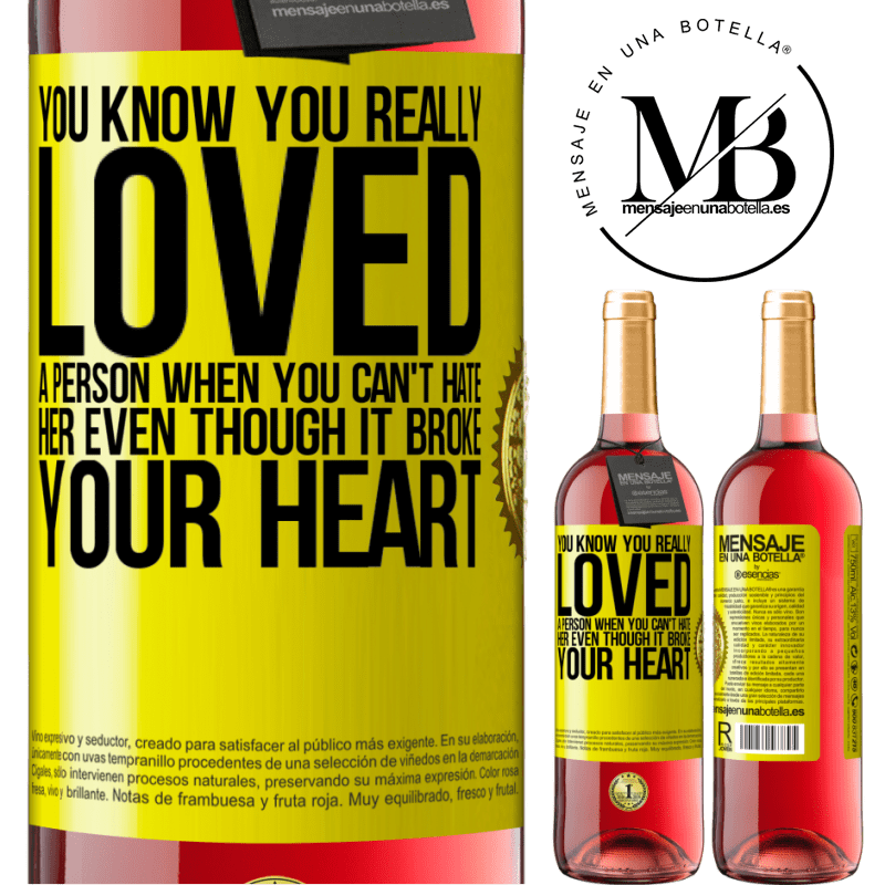 24,95 € Free Shipping | Rosé Wine ROSÉ Edition You know you really loved a person when you can't hate her even though it broke your heart Yellow Label. Customizable label Young wine Harvest 2021 Tempranillo