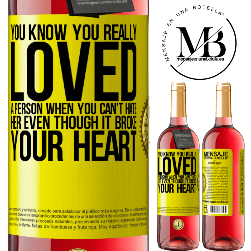 29,95 € Free Shipping | Rosé Wine ROSÉ Edition You know you really loved a person when you can't hate her even though it broke your heart Yellow Label. Customizable label Young wine Harvest 2024 Tempranillo