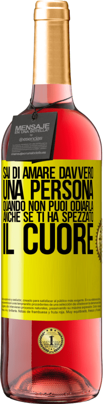 «Sai di amare davvero una persona quando non puoi odiarla, anche se ti ha spezzato il cuore» Edizione ROSÉ