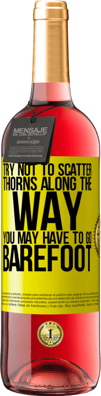 29,95 € Free Shipping | Rosé Wine ROSÉ Edition Try not to scatter thorns along the way, you may have to go barefoot Yellow Label. Customizable label Young wine Harvest 2022 Tempranillo