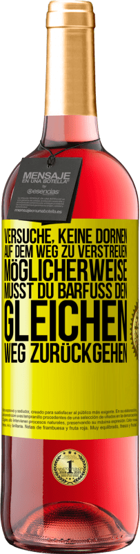 Kostenloser Versand | Roséwein ROSÉ Ausgabe Versuche, keine Dornen auf dem Weg zu verstreuen. Möglicherweise musst du barfuß den gleichen Weg zurückgehen Gelbes Etikett. Anpassbares Etikett Junger Wein Ernte 2023 Tempranillo